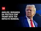 Análise: Mudança da política com Trump deve ter impacto mundial | WW