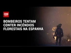 Onda forte de calor causa incêndios florestais na Espanha | CNN NOVO DIA