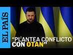 LA OTAN | Zelenski cree que Putin plantea una guerra contra la OTAN | EL PAÍS