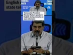 Venezuelan President Nicolas Maduro speaks in English during remarks on state television