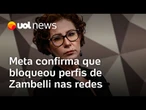 Zambelli tem perfis em redes sociais bloqueados após pedido de Moraes, confirma Meta