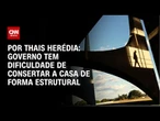 Análise: Governo tem dificuldade de consertar a casa de forma estrutural | CNN PRIME TIME