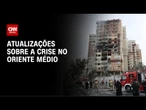 Israel x Irã: veja as atualizações sobre a crise no Oriente Médio | LIVE CNN