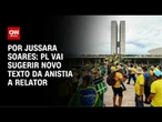 Anistia: PL planeja sugerir novo texto para o projeto | CNN PRIME TIME