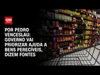 Análise: Governo vai priorizar ajuda a bens perecíveis, dizem fontes | CNN 360º