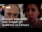Da prisão, Zambelli acompanha depoimentos em processo de cassação na Câmara e bate-boca com Delgatti