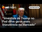 Interferência de Trump ao BC dos EUA causará mais truculência no mercado global, diz professora