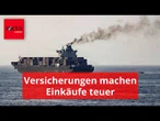 Hormus-Krise: Versicherungen machen Ihre Einkäufe teuer
