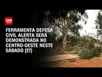 Sistema de alertas da Defesa Civil alcança nacionalização com teste no Centro-Oeste | AGORA CNN