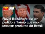 Flávio Bolsonaro diz ter pedido a Donald Trump que não taxasse empresas do Brasil; vídeo