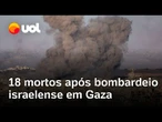 Israel faz novo bombardeio em Gaza e deixa 18 mortos; Catar intensifica esforços por um cessar-fogo