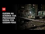 Guerra na Ucrânia: Embaixador dos EUA diz que cessar-fogo é a melhor saída para Putin | BASTIDORES
