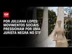 Movimentos sociais pressionam por uma jurista negra no STF | CNN ARENA
