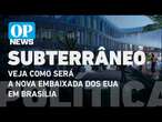 Veja como será a Nova Embaixada dos EUA em Brasília com andares substerrâneos l O POVO NEWS