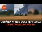 Ucrânia atinge duas refinarias de petróleo da Rússia