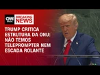 Em discurso, Trump critica teleprompter e escada rolante da ONU | LIVE CNN