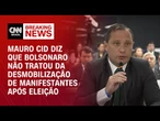 Bolsonaro nunca me deu ordens para desmobilizar manifestantes, diz Cid em depoimento | CNN 360º