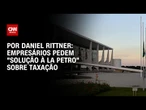Empresários pedem "solução à la Petro" sobre taxação de 50% | BASTIDORES CNN