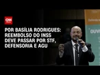 Análise: Reembolso do INSS deve passar por STF, defensoria e AGU | LIVE CNN
