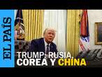 TRUMP sobre su relación con China, Kim Jong Un y Rusia | EL PAÍS