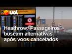 Aeroporto de Londres fechado: passageiros buscam alternativas após fechamento do Heathrow