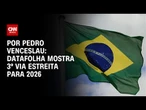 Análise: Datafolha mostra 3º via estreita para 2026 | CNN ARENA