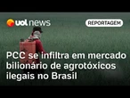 PCC usa agrotóxico batizado e contrabandeado para invadir setor de R$ 21 bilhões