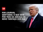 Análise: Causa do tarifaço no Brasil é puramente comercial para os EUA | CNN PRIME TIME