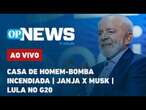 AO VIVO: Casa de homem-bomba incendiada; Janja x Musk, Lula no G20 | O POVO News