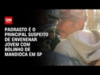 Bolinho de mandioca envenenado: Padrasto é o principal suspeito do crime | CNN NOVO DIA