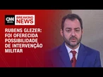 Especialista: Foi oferecida a possibilidade de intervenção militar | BASTIDORES CNN