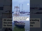 All aboard the U.S. tall ship leading the cross-country boat parade for America's 250th birthday