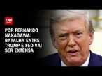 Análise: Batalha entre Trump e Fed vai ser extensa | CNN 360º