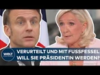 FRANKREICH: Trotz Fußfessel! Marine Le Pen kündigt Kandidatur für Präsidentschaftswahl an
