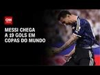 Messi amplia artilharia histórica em Copas e bate novo recorde mundial | AGORA CNN