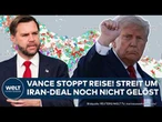 IRAN-KRIEG: Trump-Deal wackelt! Streit um noch nicht gelöst! Vance stoppt Reise in letzter Minute!