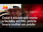 Casal é assassinado a facadas dentro de apartamento em BH; Polícia investiga mulher no prédio