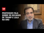 Especialista: Improvisos no discurso de Trump suavizaram fala em relação ao Brasil | CNN ARENA