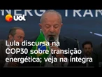 Lula fala em 'apocalipse' climático, cobra líderes mundiais e critica uso de petróleo; veja íntegra