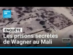Enquête Forbidden Stories et France 24 : les prisons secrètes de Wagner au Mali • FRANCE 24