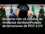 Governo Lula não vê chance dos EUA mudarem a classificação de terrorismo de PCC e CV