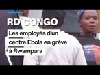 Ebola en RDC : les employés d'un centre de traitement en grève à Rwampara • FRANCE 24