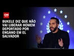Bukele diz não ter poder para devolver deportado por engano pelos EUA | CNN ARENA