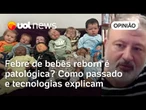Febre de bebês reborn é patológica? Como passado e tecnologias explicam | Christian Dunker