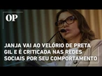 Janja comparece ao velório de Preta Gil e é criticada nas redes sociais por seu comportamento