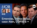 Governo libera emendas, conta de luz, caso Abin, COP30 e mais | A Hora com Toledo e Thais Bilenky