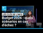 Budget 2026 : quels scénarios en cas d'échec ? • FRANCE 24