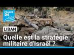 Quelle est la stratégie militaire d'Israël au Liban ? • FRANCE 24