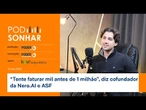 “Tente faturar mil antes de 1 milhão”, diz cofundador da Nero.AI e ASF
