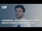 Renan Santos critica aliança entre Flávio Bolsonaro e Márcio Canella, preso em operação da PF